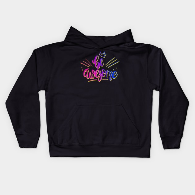 Colorful Be Awesome Kids Hoodie by AlondraHanley